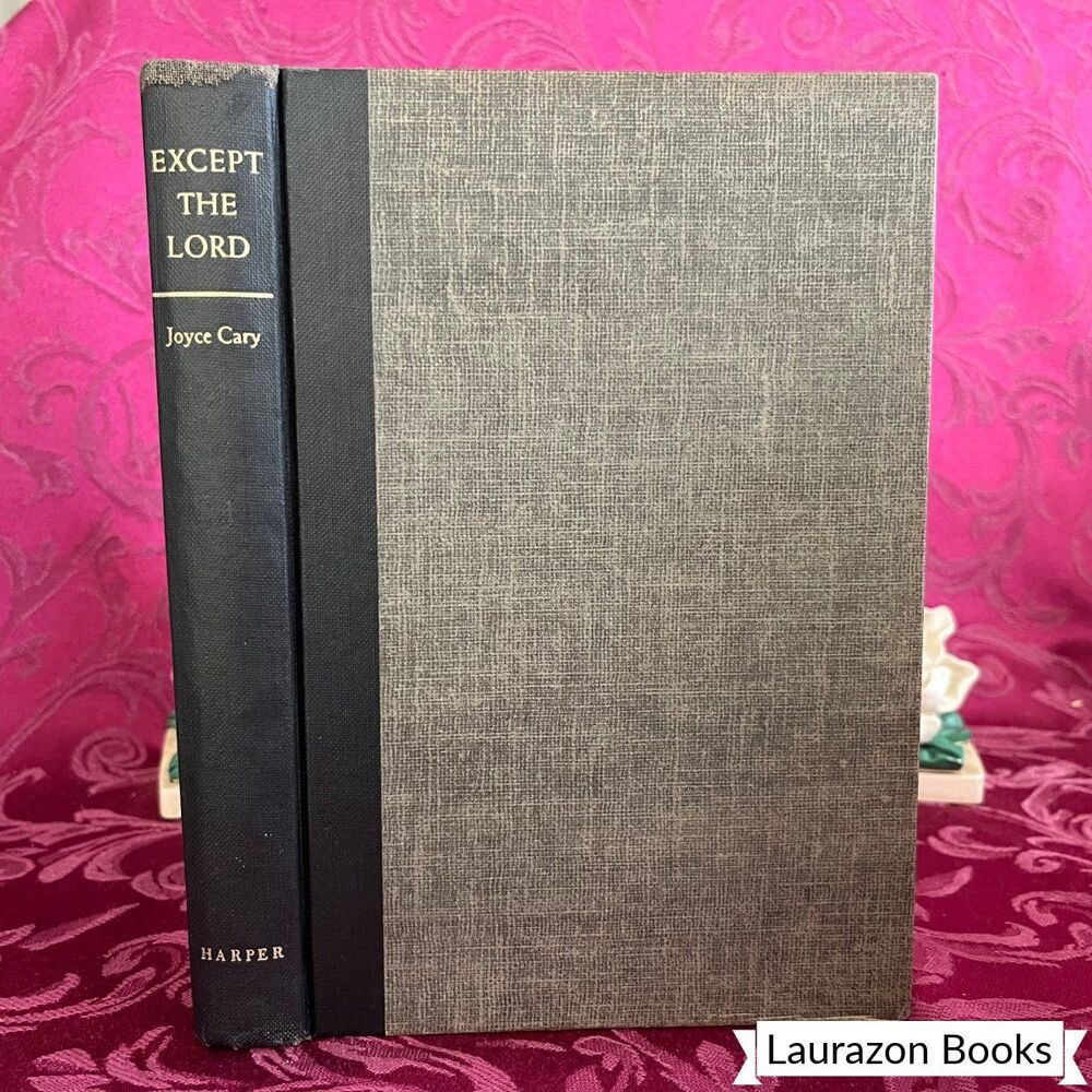 1953 Except the Lord by Joyce Cary, First Edition (Stated) Vintage Book